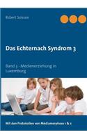 Das Echternach Syndrom 3: Band 3 - Medienerziehung in Luxemburg