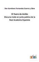 El fuero de Avilés: Discurso leído en junta pública de la Real Academia Española