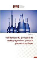 Validation Du Procédé de Nettoyage D Un Produit Pharmaceutique