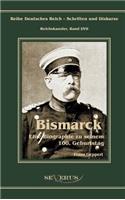 Otto Fürst von Bismarck. Eine Biographie zu seinem einhundertsten Geburtstag