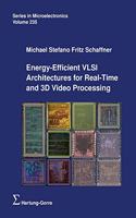 Energy-Efficient VLSI Architectures for Real-Time and 3D Video Processing