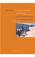 As Long as They Don't Bury Me Here. Social Relations of Poverty in a Namibian Shantytown