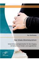 fetale Alkoholsyndrom: Unterstützungsmöglichkeiten für den Umgang mit betroffenen Kindern und Jugendlichen(German)