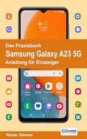 Das Praxisbuch Samsung Galaxy A23 5G - Anleitung fur Einsteiger
