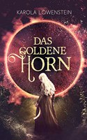 Das Goldene Horn: Die Chroniken von Galadon