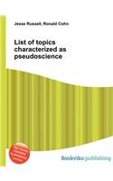 List of Topics Characterized as Pseudoscience: (English)