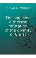 The safe side a theistic refutation of the divinity of Christ: (English)