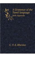 A Grammar of the Tamil Language with Appendix