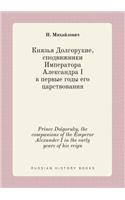Prince Dolgoruky, the companions of the Emperor Alexander I in the early years of his reign