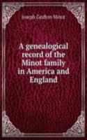 genealogical record of the Minot family in America and England