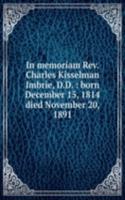 In memoriam Rev. Charles Kisselman Imbrie, D. D.