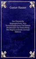 Das Chronische Magengeschwur; Sein Vernarbungsprocess Und Dessen Beziehungen Zur Entwicklung Des Magencarcinoms (German Edition)