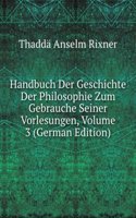 Handbuch Der Geschichte Der Philosophie Zum Gebrauche Seiner Vorlesungen, Volume 3 (German Edition)