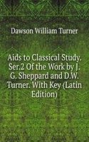 Aids to Classical Study. Ser.2 Of the Work by J.G. Sheppard and D.W. Turner. With Key (Latin Edition)