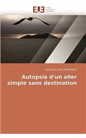 Autopsie D''Un Aller Simple Sans Destination