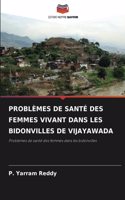 Problèmes de Santé Des Femmes Vivant Dans Les Bidonvilles de Vijayawada