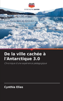 De la ville cachée à l'Antarctique 3.0