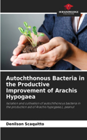 Autochthonous Bacteria in the Productive Improvement of Arachis Hypogaea