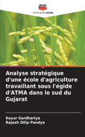 Analyse stratégique d'une école d'agriculture travaillant sous l'égide d'ATMA dans le sud du Gujarat