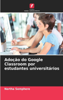 Adoção do Google Classroom por estudantes universitários