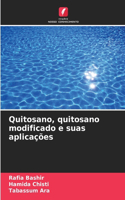 Quitosano, quitosano modificado e suas aplicações