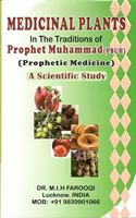 Medical Plants In the Traditions of Prophet Muhammad(PBUH) Prophetic Medicine A Scientific Study