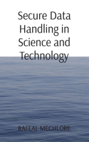 Secure Data Handling in Science and Technology