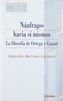 Naufragos hacia si mismos: la filosofia de Ortega y Gasset