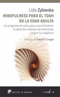 Mindfulness para el TDAH en la edad adulta. Un programa de ocho pasos para fortalecer la atencion, manejar las emociones y lograr tus objetivos