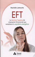 EFT: La tecnica Tapping de Liberacion Emocional que restablece tu equilibrio energetico