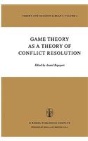 Game Theory as a Theory of Conflict Resolution