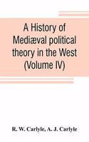 history of mediæval political theory in the West (Volume IV)
