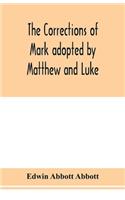 The corrections of Mark adopted by Matthew and Luke