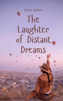The Laughter of Distant Dreams