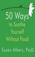 50 Ways to Soothe Yourself Without Food