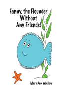 Fanny, the Flounder Without Any Friends