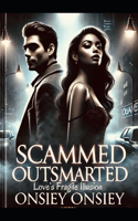 Scammed Outsmarted