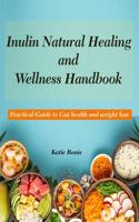 Inulin Natural Healing and Wellness Handbook
