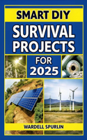 Smart DIY Survival Projects for 2025
