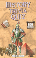 History Trivia Quiz: 600 Thematic Questions and Answers from Ancient Times to the Modern Era. Activity Book for Adults and Family Game.(Trivia Quiz)