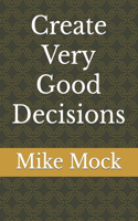 Create Very Good Decisions
