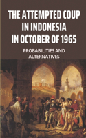 The Attempted Coup In Indonesia In October Of 1965