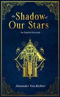 Shadow of Our Stars