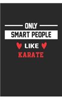Only Smart People Like Karate Notebook - Funny Karate Journal Gift