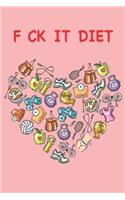 F Ck It Diet.