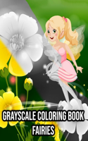 Grayscale Coloring Book Fairies: A Cute Grayscale Coloring Book with Fairies for Relaxation