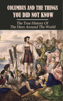 Columbus And The Things You Did Not Know