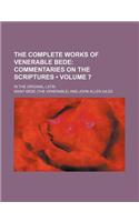 The Complete Works of Venerable Bede (Volume 7); Commentaries on the Scriptures. in the Original Latin