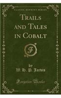 Trails and Tales in Cobalt (Classic Reprint)