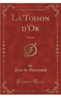 La Toison d'Or: Roman (Classic Reprint)